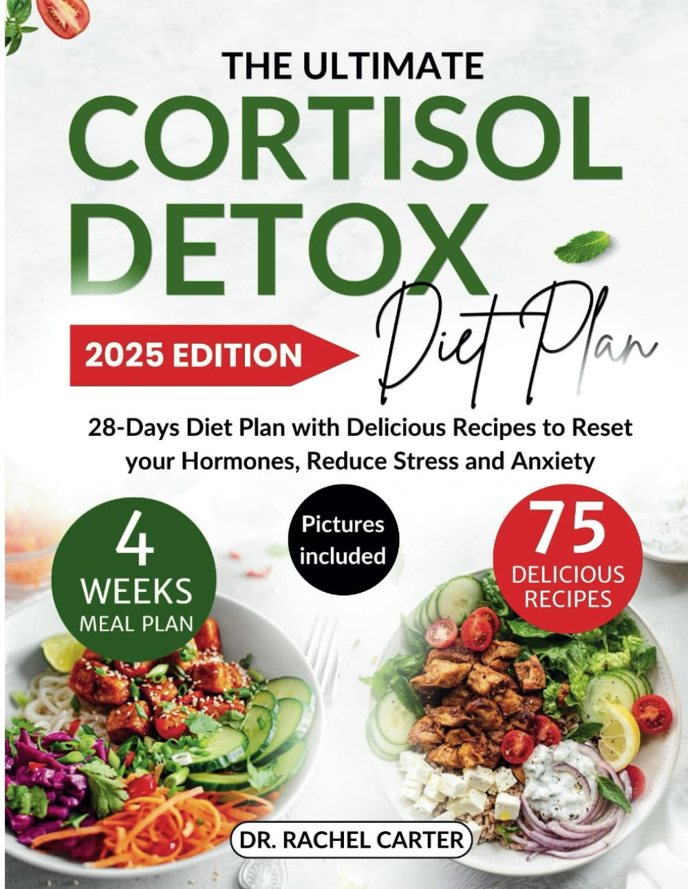 The Ultimate Cortisol Detox Diet Plan: 28-Days Diet Plan with Delicious Recipes to Reset Your Hormones, Reduce Stress and Anxiety image number 1