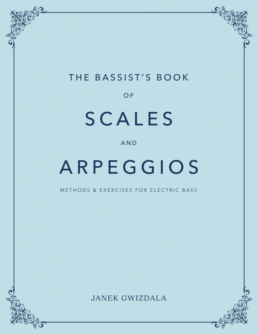 The Bassist'S Book of Scales and Arpeggios: Methods and Exercises for Electric Bass image number 1