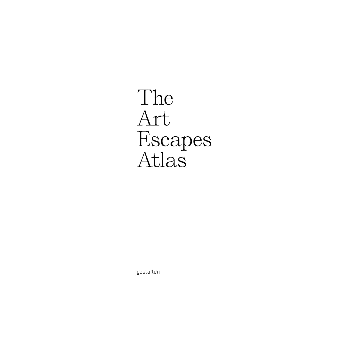 The Art Escapes Atlas: Cultural Experiences around the Globe