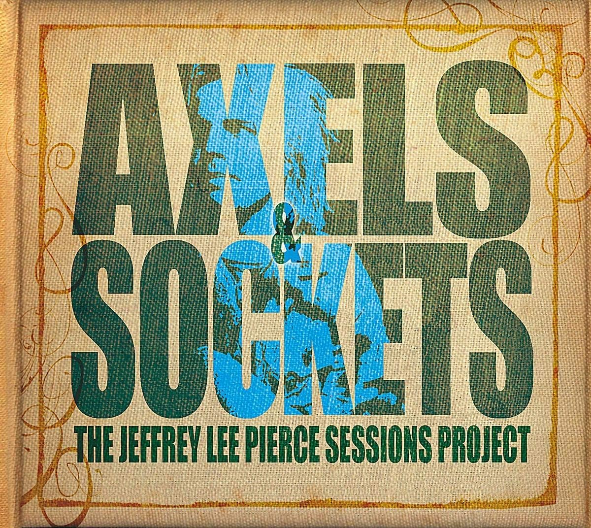 Axels & Sockets - the Jeffrey Lee Pierce Sessions Project