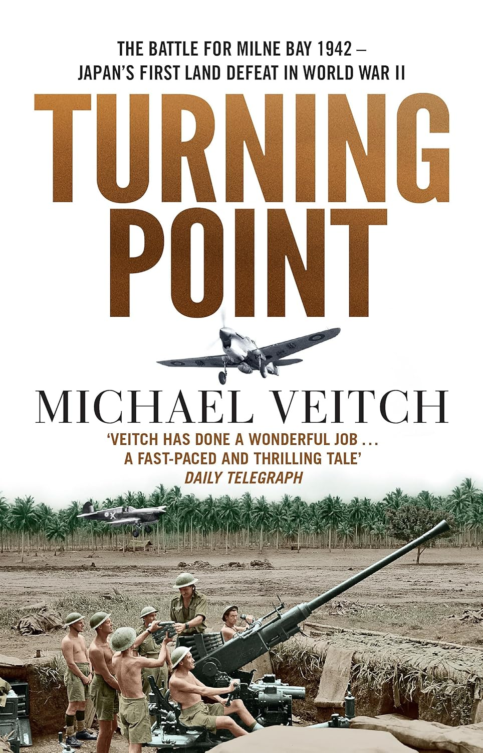 Turning Point: the Battle for Milne Bay 1942 - Japan'S First Land Defeat in World War II