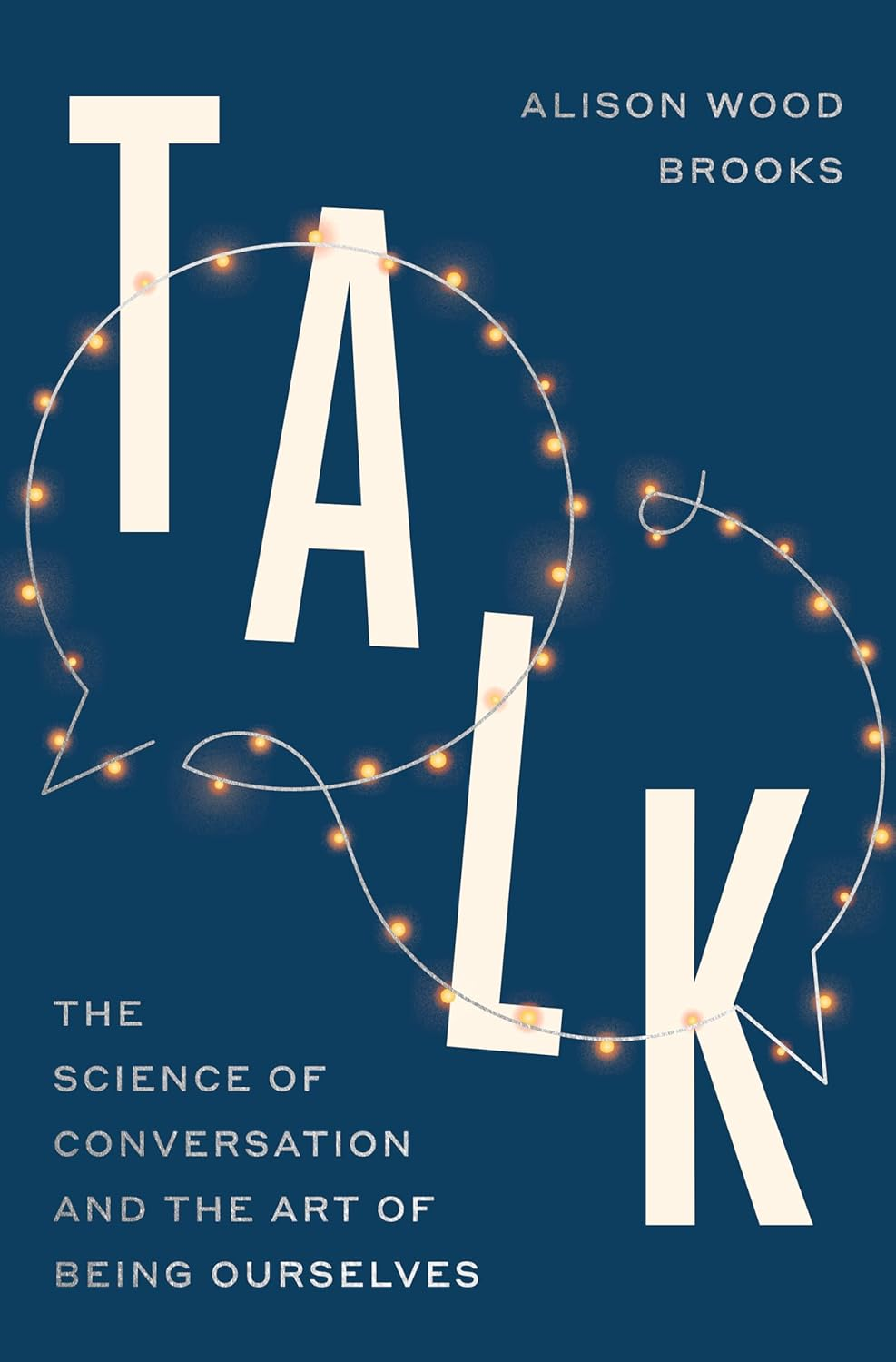 Talk: the Science of Conversation and the Art of Being Ourselves
