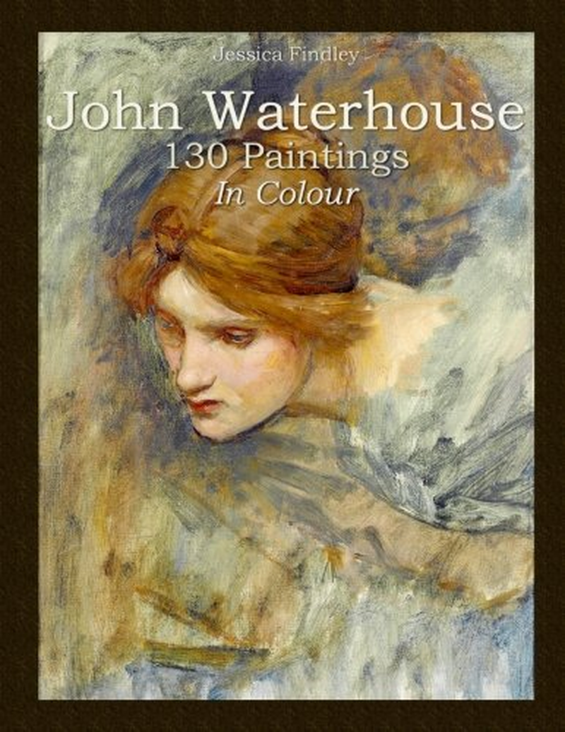 John Waterhouse: 130 Paintings in Colour