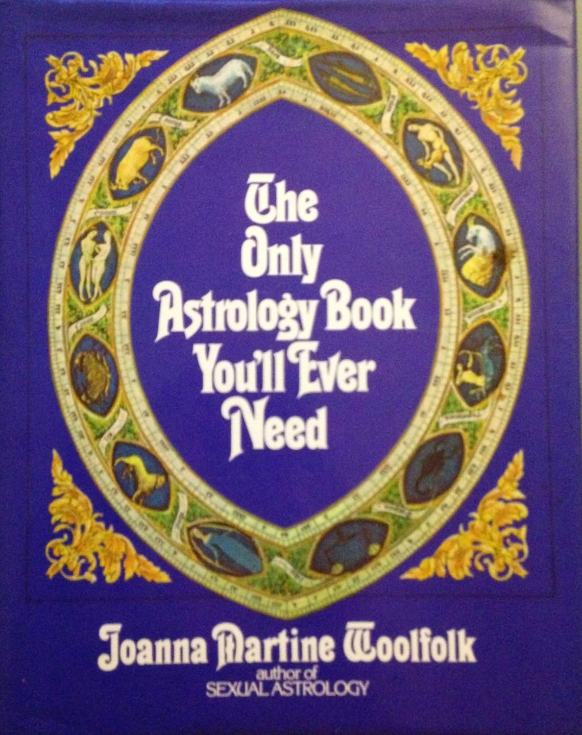 The Only Astrology Book You'Ll Ever Need: Twenty-First-Century Edition