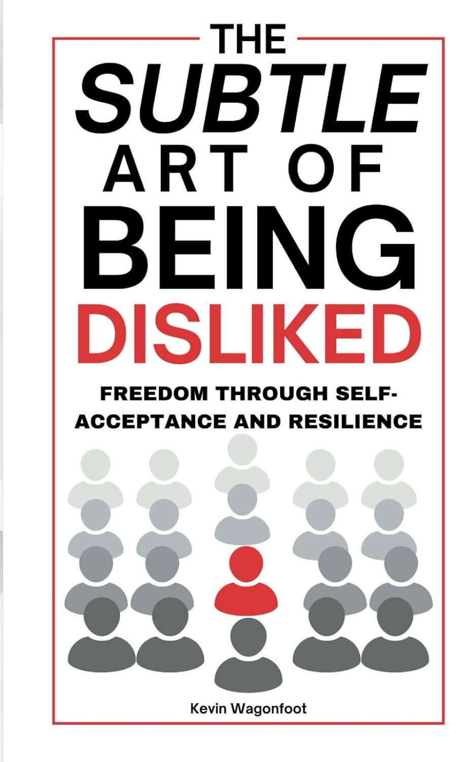 The Subtle Art of Being Disliked: Freedom through Self-Acceptance and Resilience