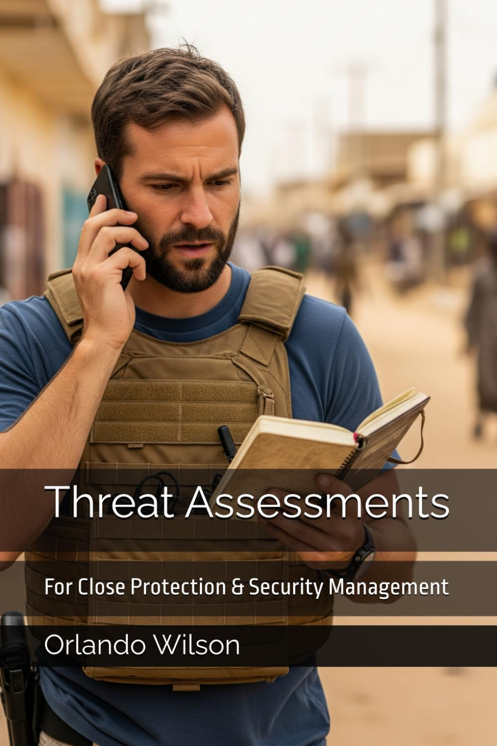 Threat Assessments: for Close Protection & Security Management: 3