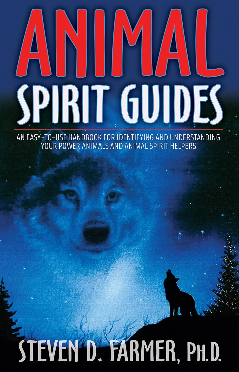 Animal Spirit Guides: an Easy-To-Use Handbook for Identifying And: an Easy-To-Use Handbook for Identifying and Understanding Your Power Animals Andanimal Spirit Helpers