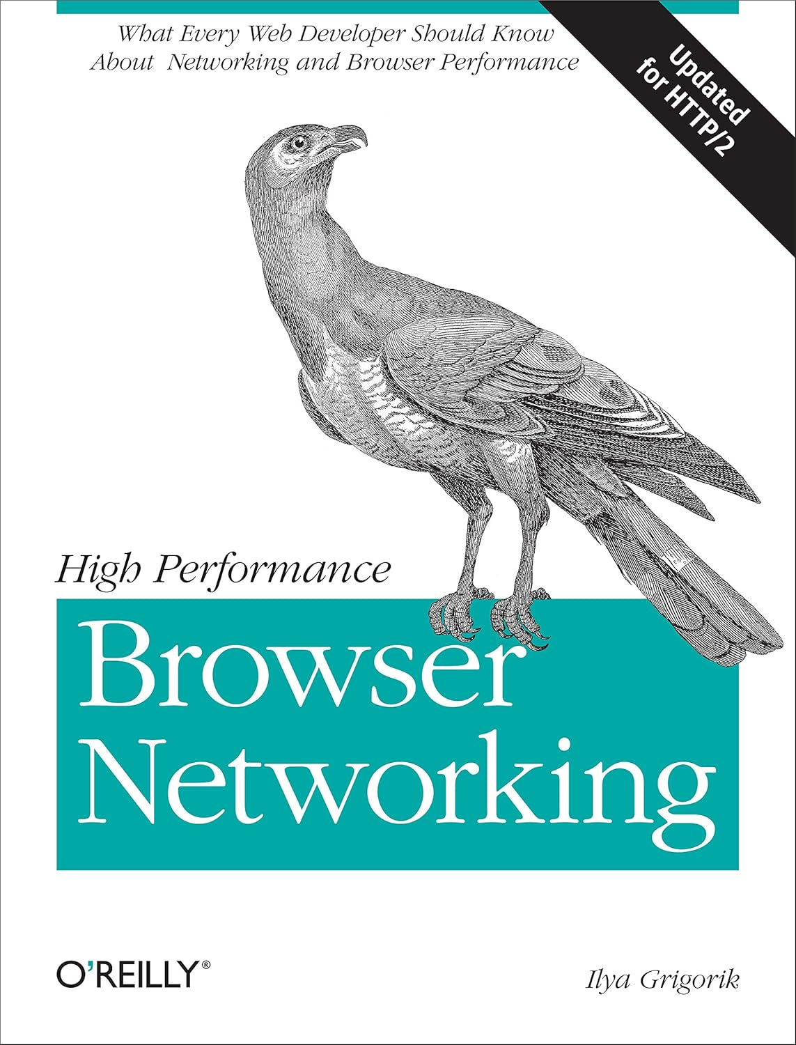 High Performance Browser Networking: What Every Web Developer Should Know about Networking and Web Performance