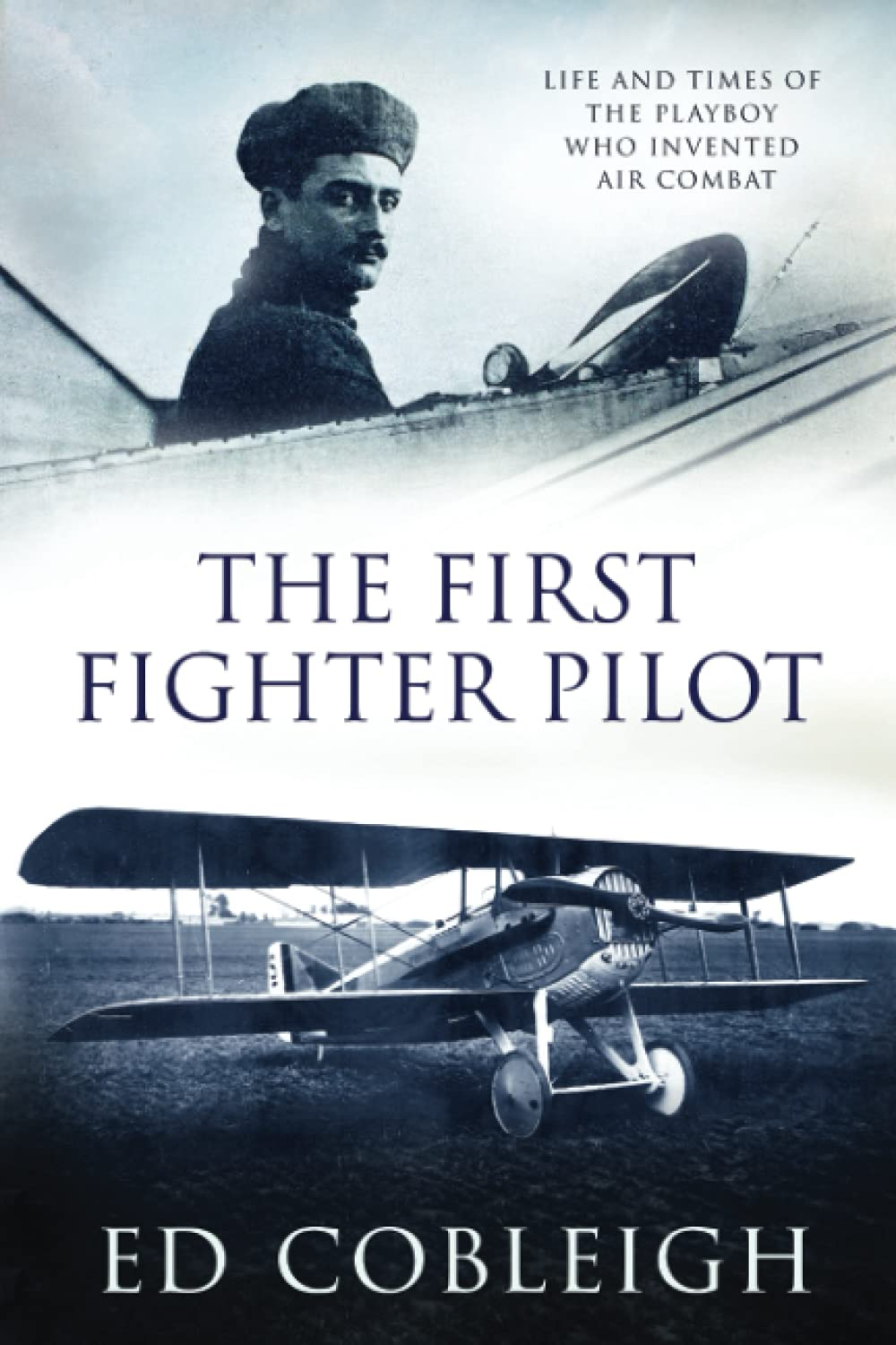 The First Fighter Pilot - Roland Garros: the Life and Times of the Playboy Who Invented Air Combat image number 1