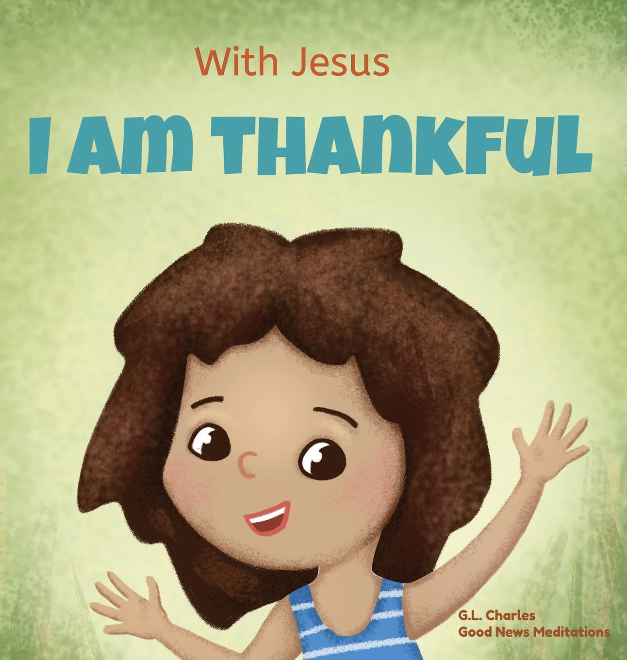 With Jesus I Am Thankful: a Christian Children'S Book about Gratitude, Helping Kids Give Thanks in Any Circumstance; Great Biblical Gift for Thanksgiving or Any Childhood Celebration; Ages 3-5, 6-8 image number 2