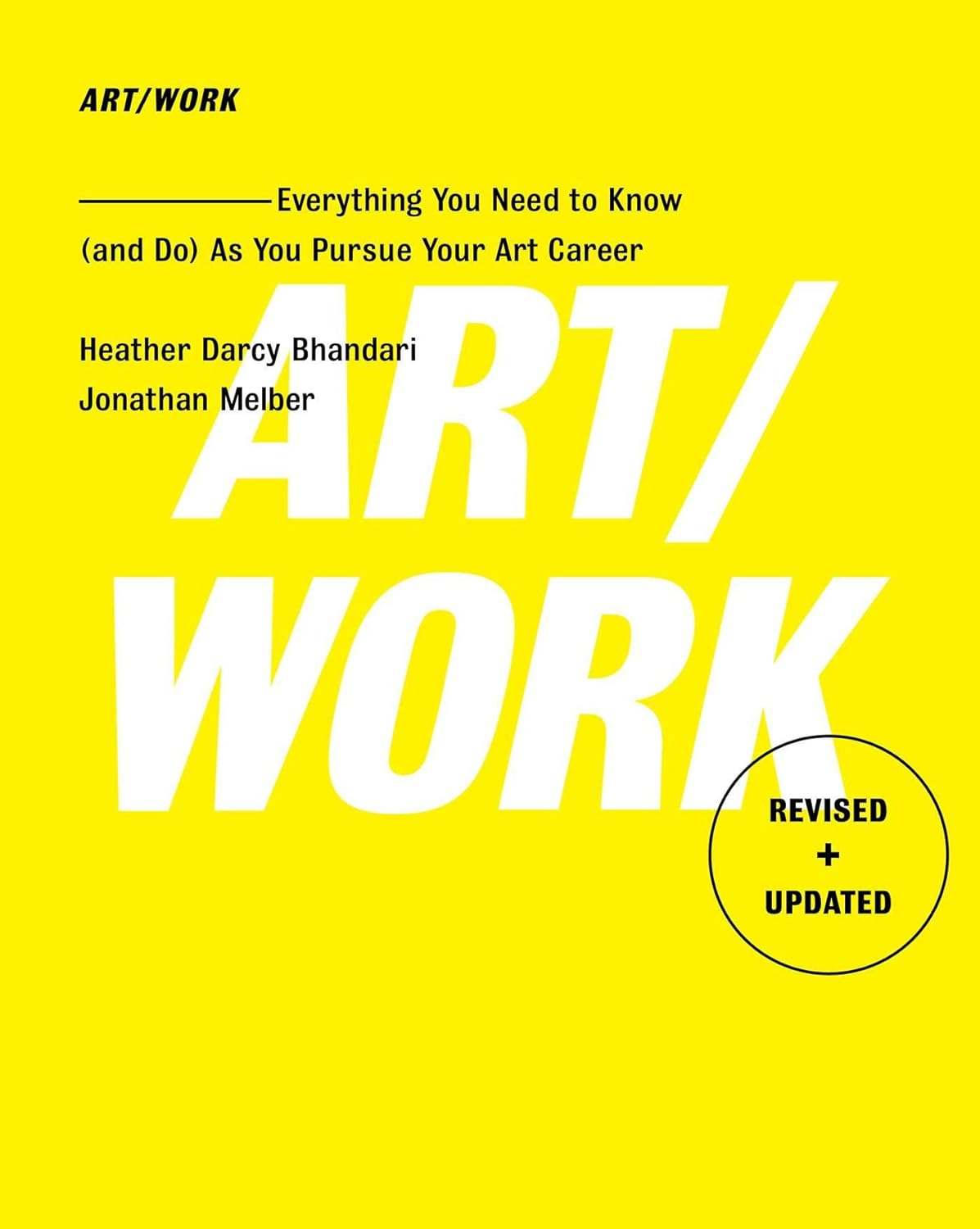 Art/Work - Revised & Updated: Everything You Need to Know (And Do) as You Pursue Your Art Career image number 1
