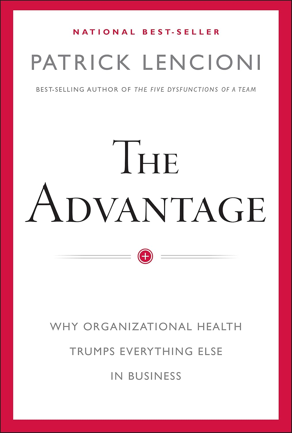 The Advantage: Why Organizational Health Trumps Everything Else in Business image number 2
