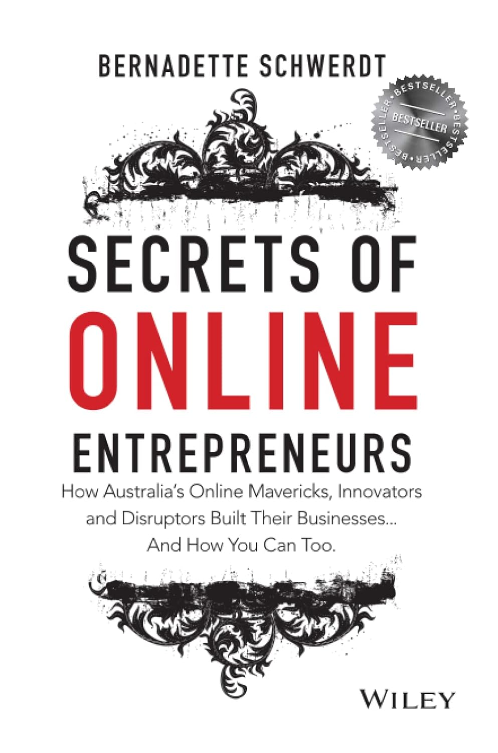 Secrets of Online Entrepreneurs: How Australia'S Online Mavericks, Innovators and Disruptors Built Their Businesses ... and How You Can Too image number 1