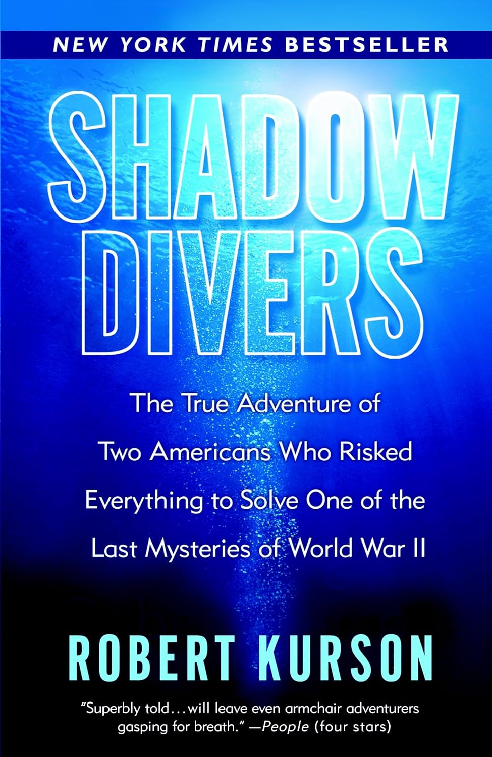 Shadow Divers: the True Adventure of Two Americans Who Risked Everything to Solve One of the Last Mysteries of World War II