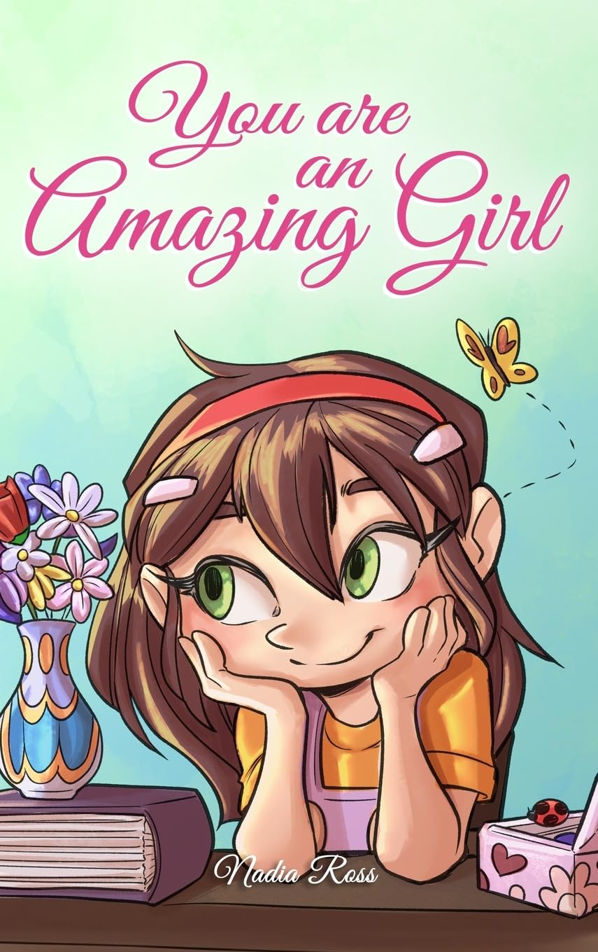 You Are an Amazing Girl: a Collection of Inspiring Stories about Courage, Friendship, Inner Strength and Self-Confidence image number 1