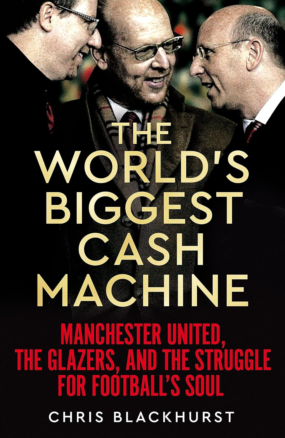 The World'S Biggest Cash Machine: Manchester United, the Glazers, and the Struggle for Football'S Soul image number 1
