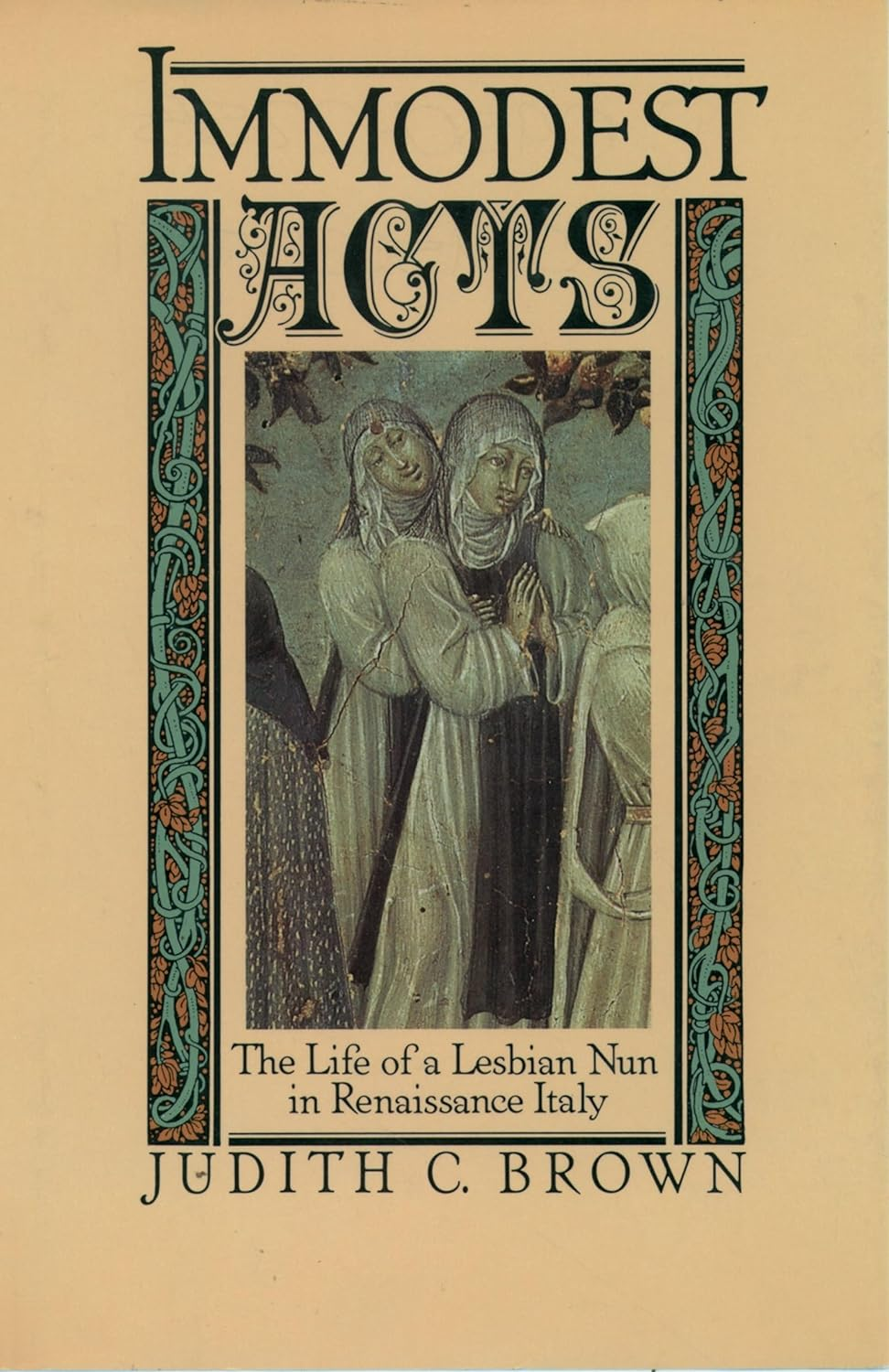Immodest Acts: the Life of a Lesbian Nun in Renaissance Italy (Studies in the History of Sexuality)