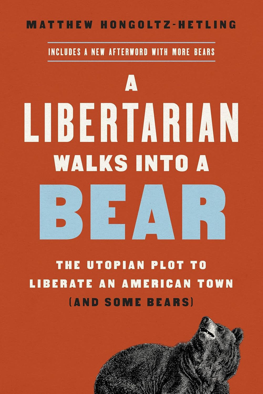 A Libertarian Walks into a Bear: the Utopian Plot to Liberate an American Town (And Some Bears)
