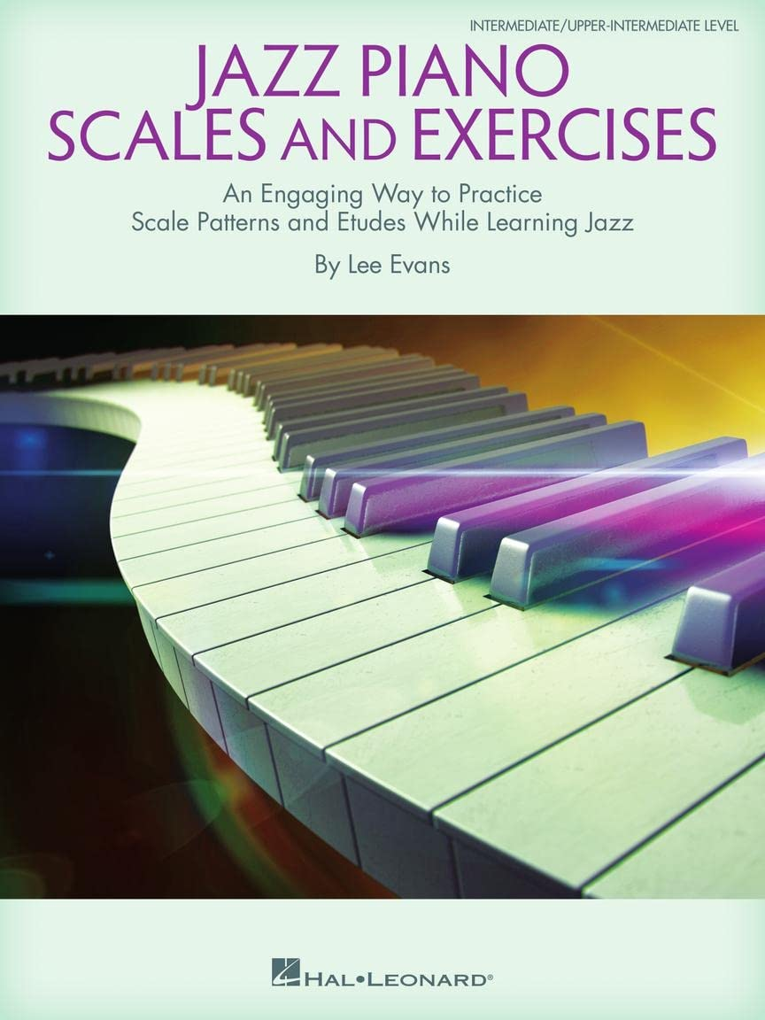 Hal Leonard Jazz Piano Scales and Exercises Book: an Engaging Way to Practice Scale Patterns and Etudes While Learning Jazz