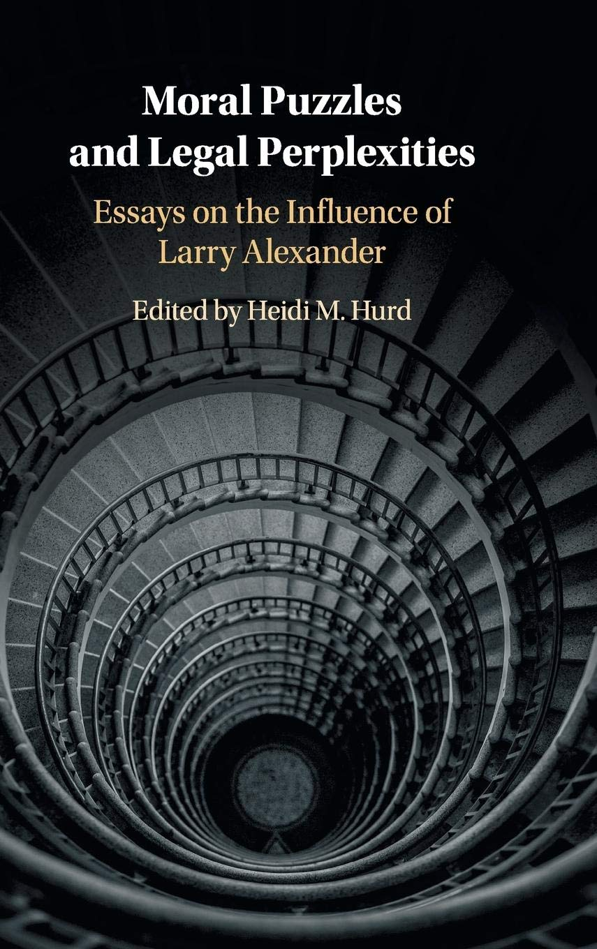Moral Puzzles and Legal Perplexities: Essays on the Influence of Larry Alexander