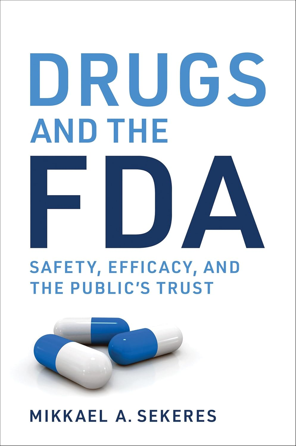 Drugs and the FDA: Safety, Efficacy, and the Public'S Trust