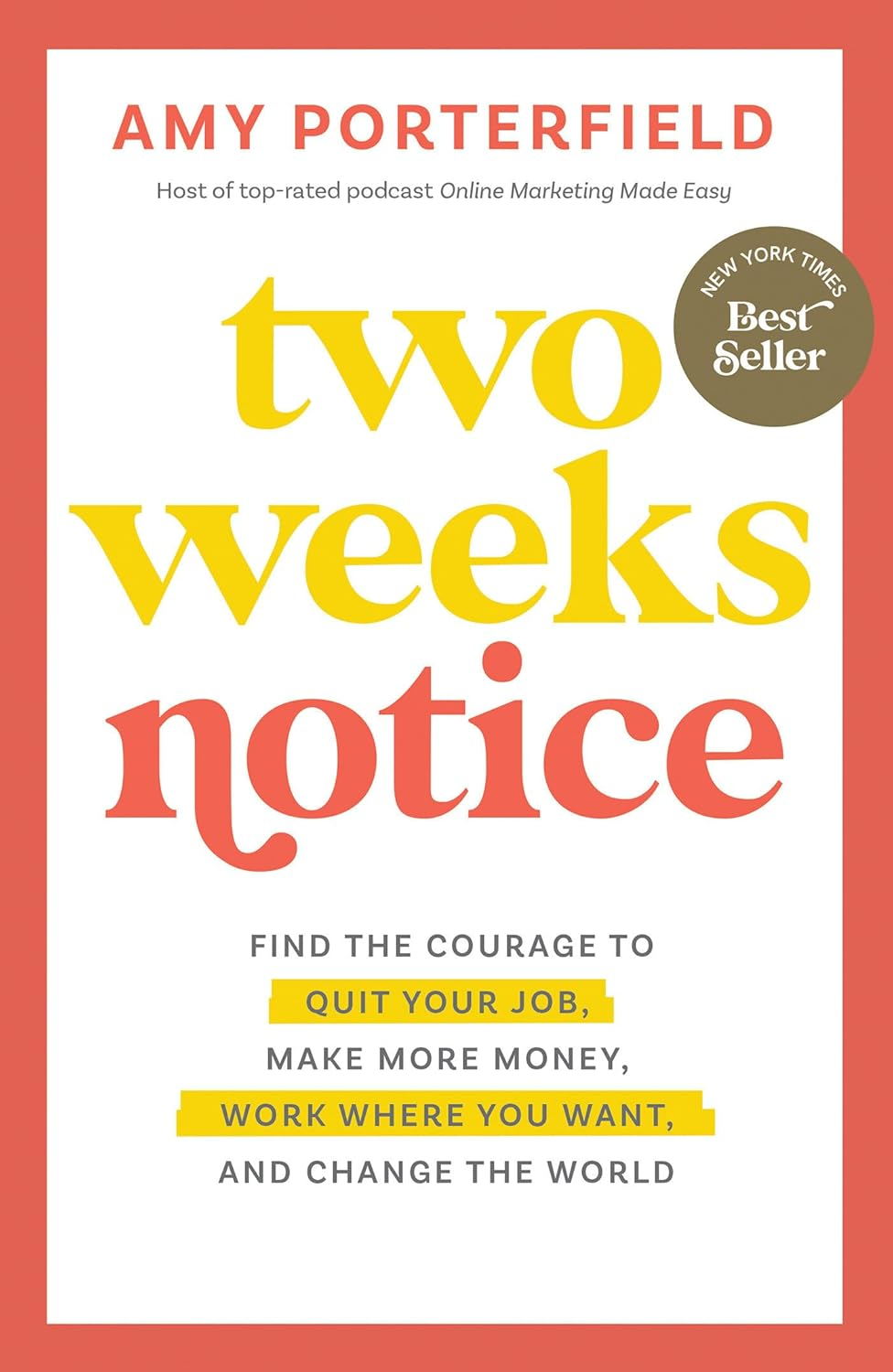 Two Weeks Notice: Find the Courage to Quit Your Job, Make More Money, Work Where You Want, and Change the World image number 1