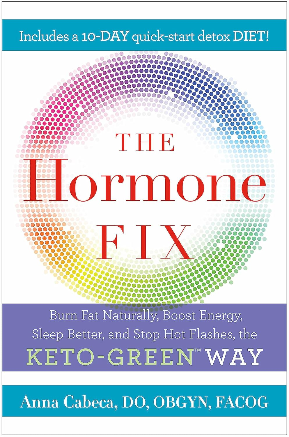 The Hormone Fix: the Natural Way to Balance Your Hormones, Burn Fat and Alleviate the Symptoms of the Perimenopause, the Menopause and Beyond