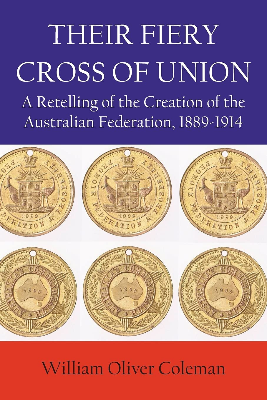 Their Fiery Cross of Union: a Retelling of the Creation of the Australian Federation, 1889-1914 image number 1