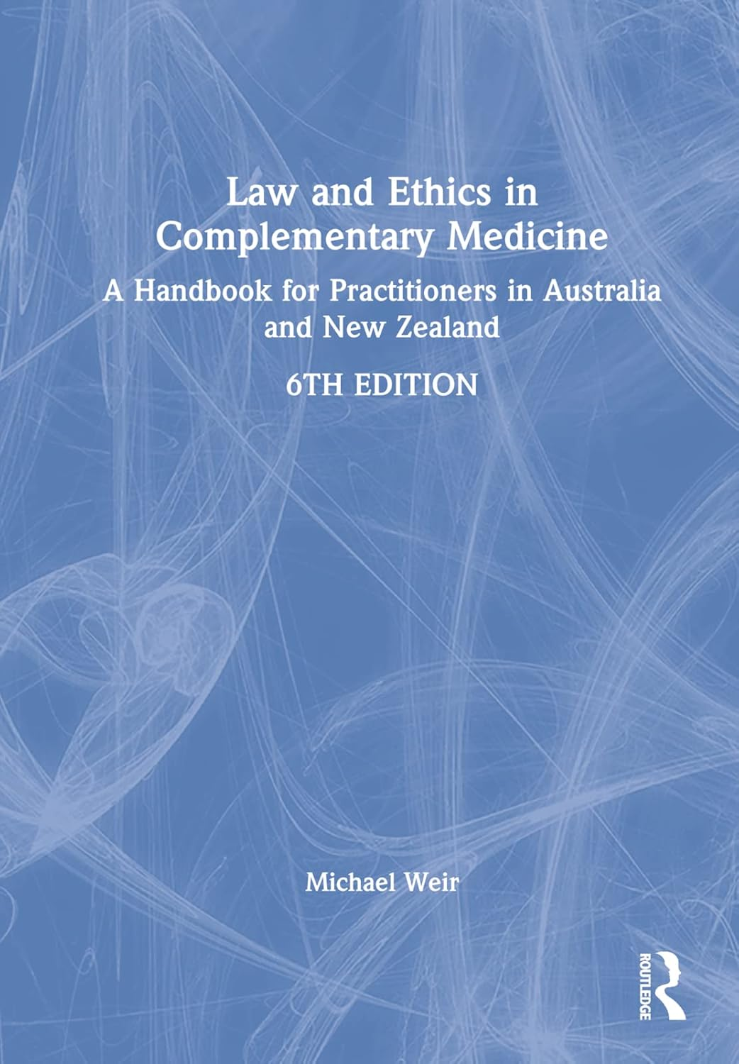 Law and Ethics in Complementary Medicine: a Handbook for Practitioners in Australia and New Zealand image number 1