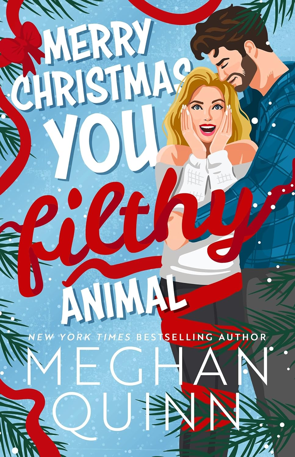 Merry Christmas, You Filthy Animal: the Brand New Steamy, Hilarious Small-Town Festival Comedy from the Bestselling Author image number 1