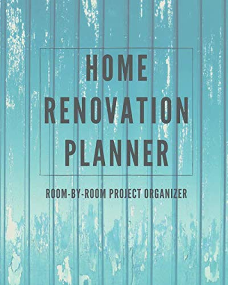 Independently Published Home Renovation Planner: Log Book, Sketchpad, Checklist, and Project Organizer for Remodeling and Home Improvement Progress by Room 8X10 in 2021