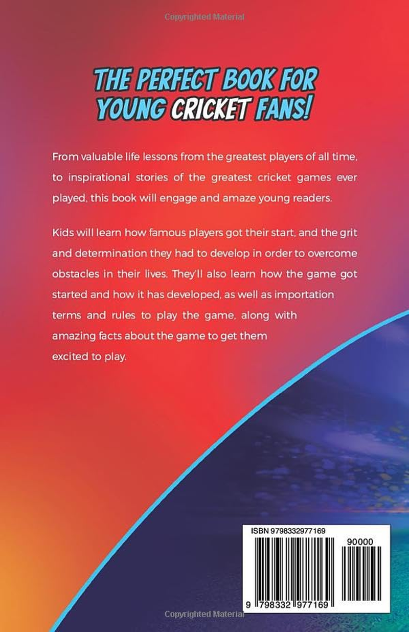 The Cricket Book for Kids: the History of Cricket, the Greatest Players of All Time, Amazing Games, and Incredible Facts