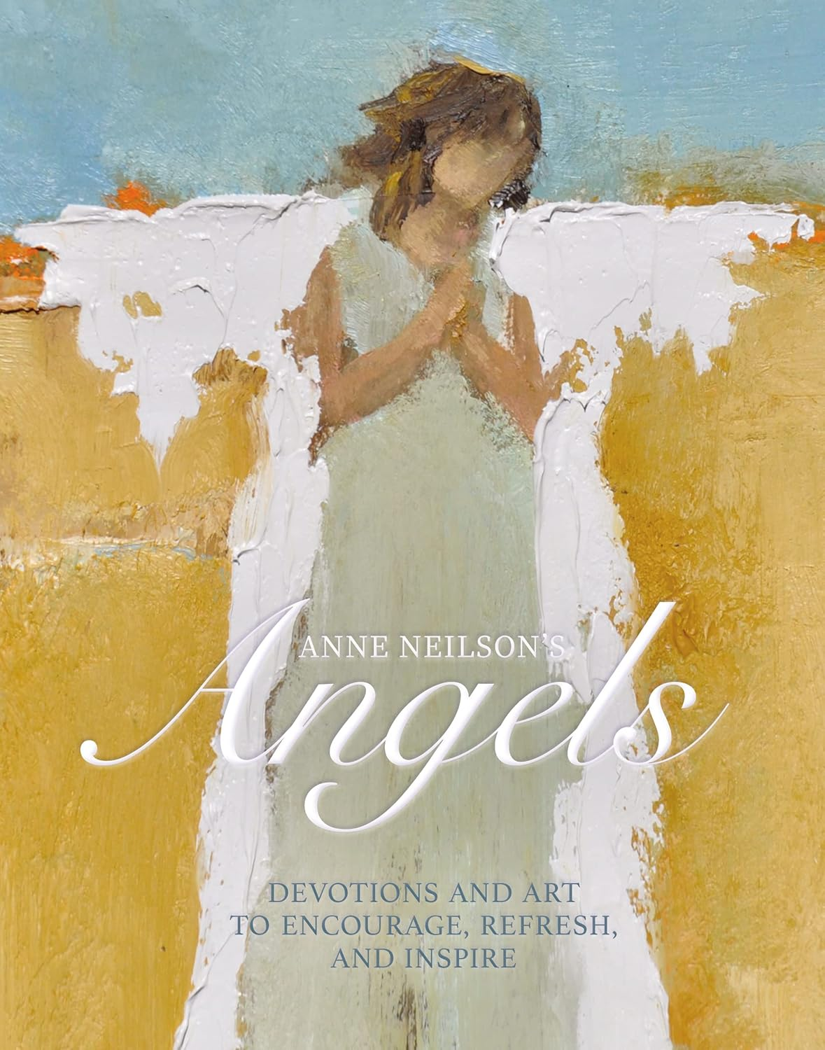Anne Neilson'S Angels: Devotions and Art to Encourage, Refresh, and Inspire image number 1