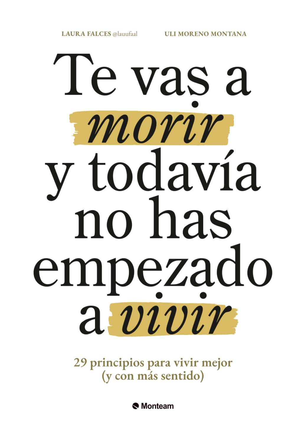 Te Vas a Morir Y Todav&iacute;a No Has Empezado a Vivir: 29 Principios Para Vivir Mejor (Y Con M&aacute;s Sentido) image number 2