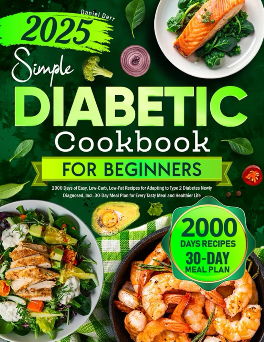 Simple Diabetic Cookbook for Beginners: 2000 Days of Easy, Low-Carb, Low-Fat Recipes for Adapting to Type 2 Diabetes Newly Diagnosed, Incl. 30-Day Meal Plan for Every Tasty Meal and Healthier Life image number 1