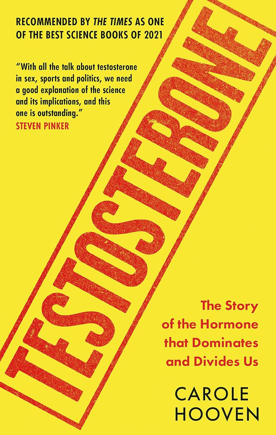 Testosterone: the Story of the Hormone That Dominates and Divides Us