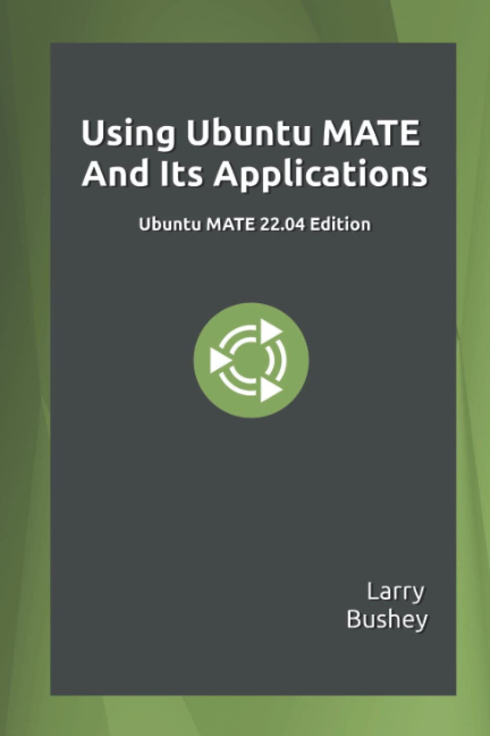 Using Ubuntu MATE and Its Applications - 22.04 Edition: Ubuntu MATE 22.04 LTS Edition image number 1