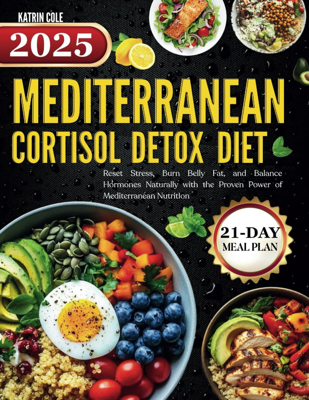 Mediterranean Cortisol Detox Diet 2025: Reset Stress, Burn Belly Fat, and Balance Hormones Naturally with the Proven Power of Mediterranean Nutrition image number 1