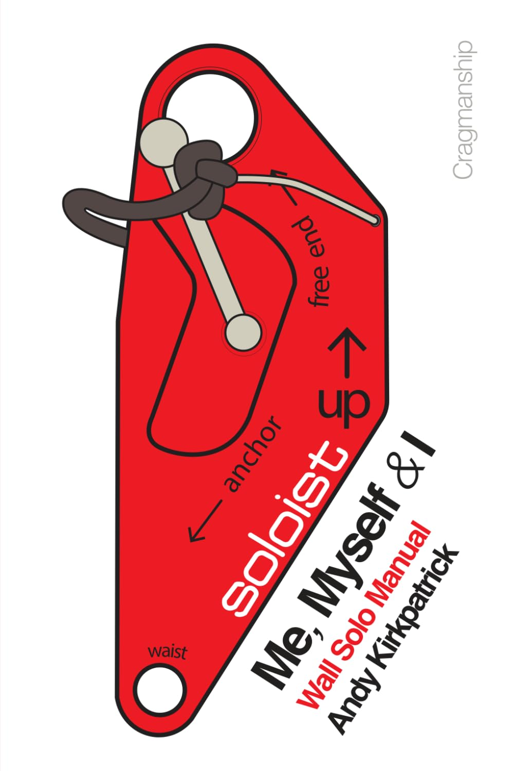 Me, Myself & I - Third Edition: the Dark Art of Big Wall Soloing