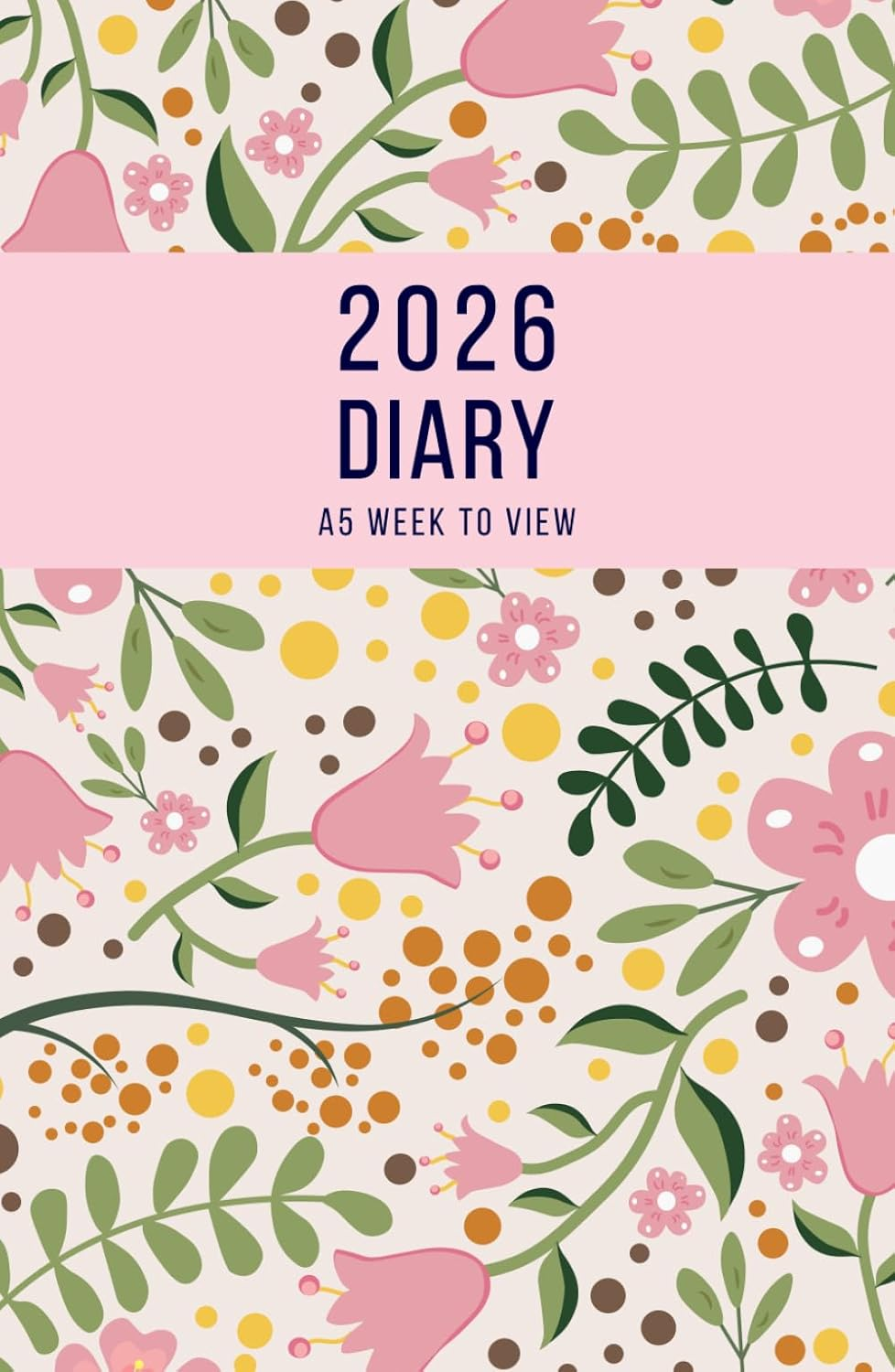 2026 A5 Week to View: A5 Planner Week to View Diary for 52 Weeks, Dated from Jan 2026 to Dec 2026, A5 Weekly Personal Organizer with Calendars, To-Do List and Notes | Pink Floral
