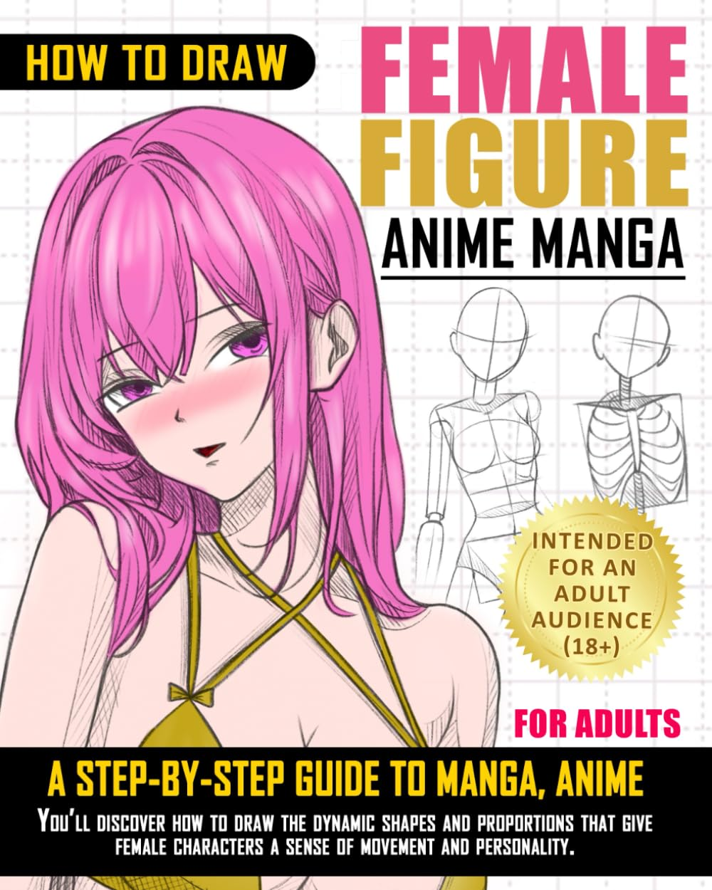 How to Draw Female Figure: Manga, Anime a Step-By-Step Guide: a Complete Guide for Adults to Master Artistic Techniques and Unlock Creativity