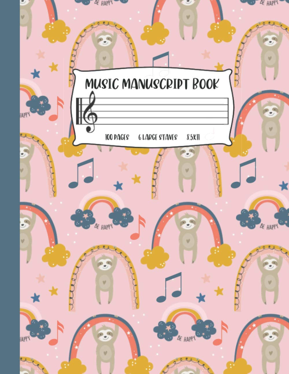 Music Manuscript Book for Kids: Wide Staff Music Notebook | Blank Sheet Music Paper with 6 Staves | Rainbow Sloths