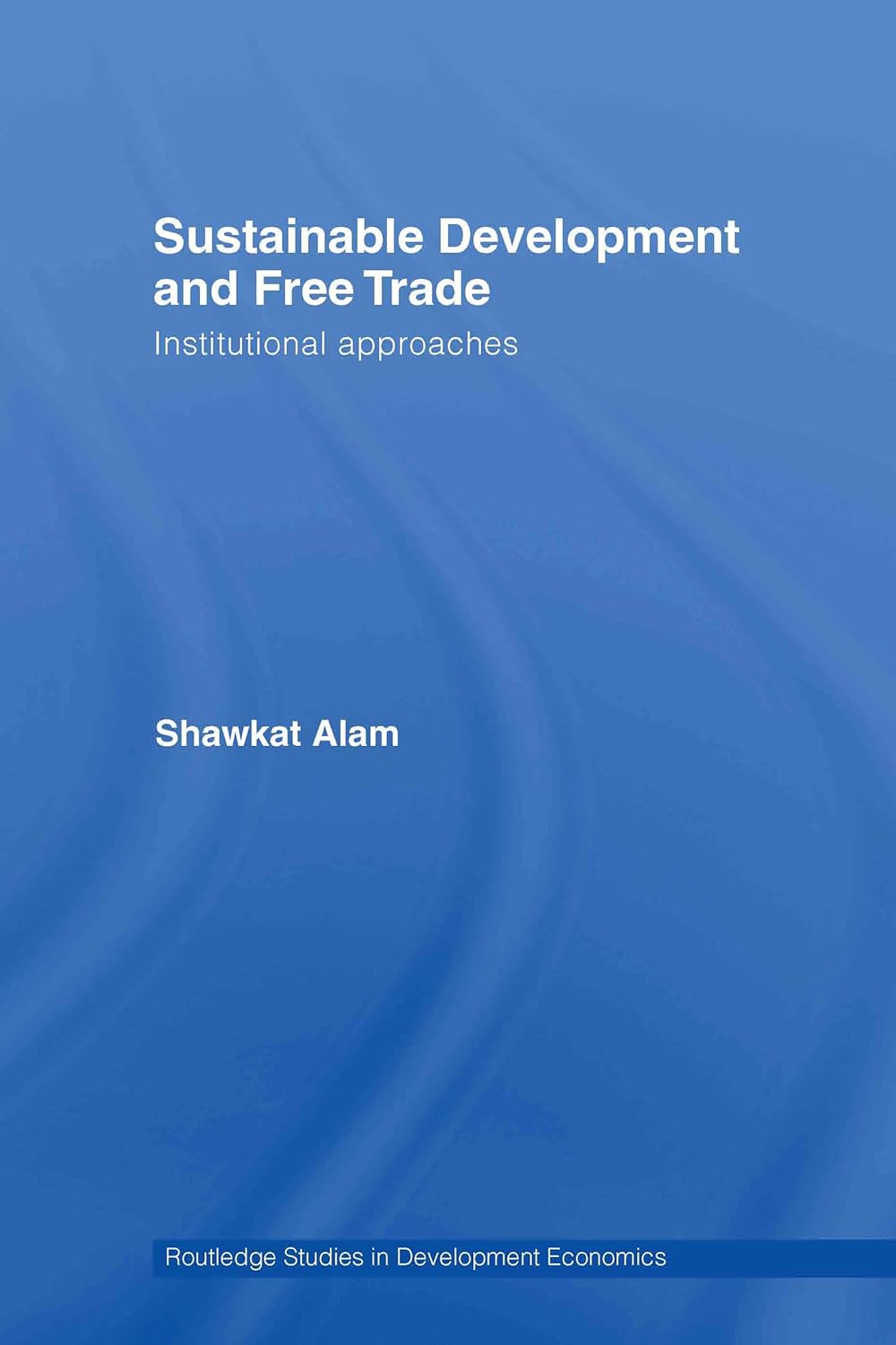 Sustainable Development and Free Trade: Institutional Approaches image number 1
