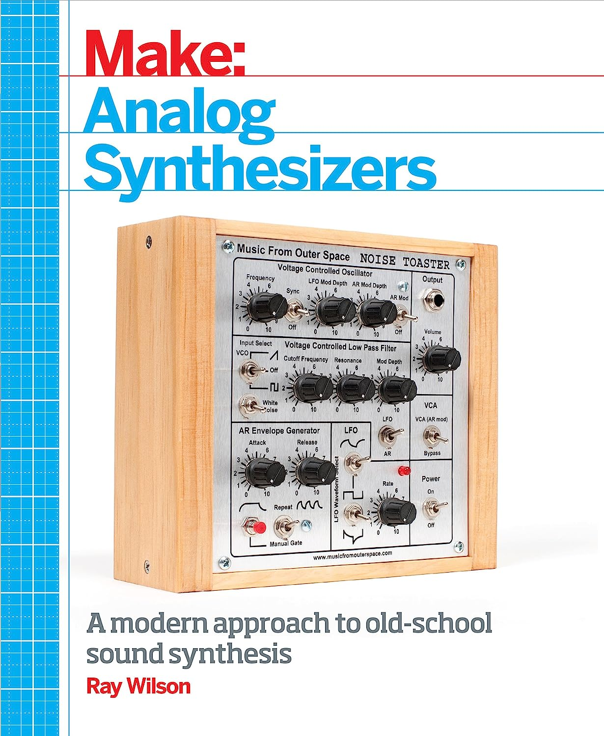Make : Analog Synthesizers: a Modern Approach to Old-School Sound Synthesis: Make Electronic Sounds the Synth-Diy Way