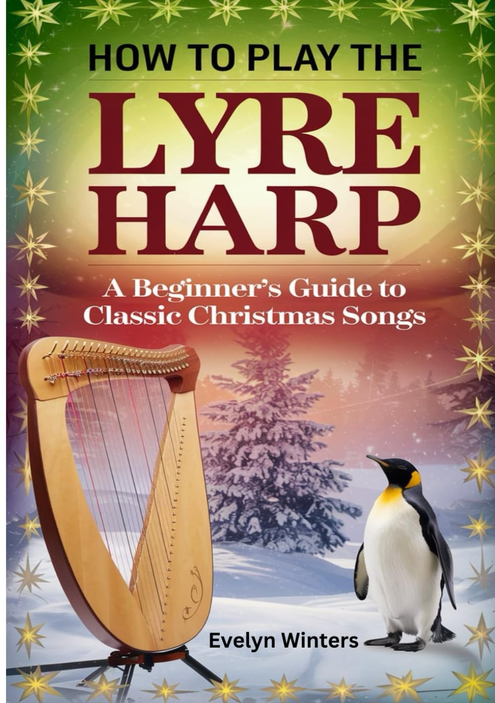How to Play the Lyre Harp: a Beginner'S Guide to Classic Christmas Songs