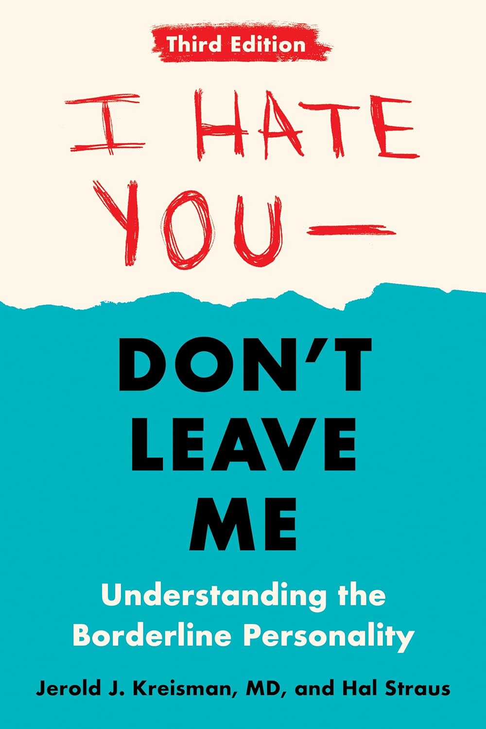 I Hate You--Don'T Leave Me: Third Edition: Understanding the Borderline Personality