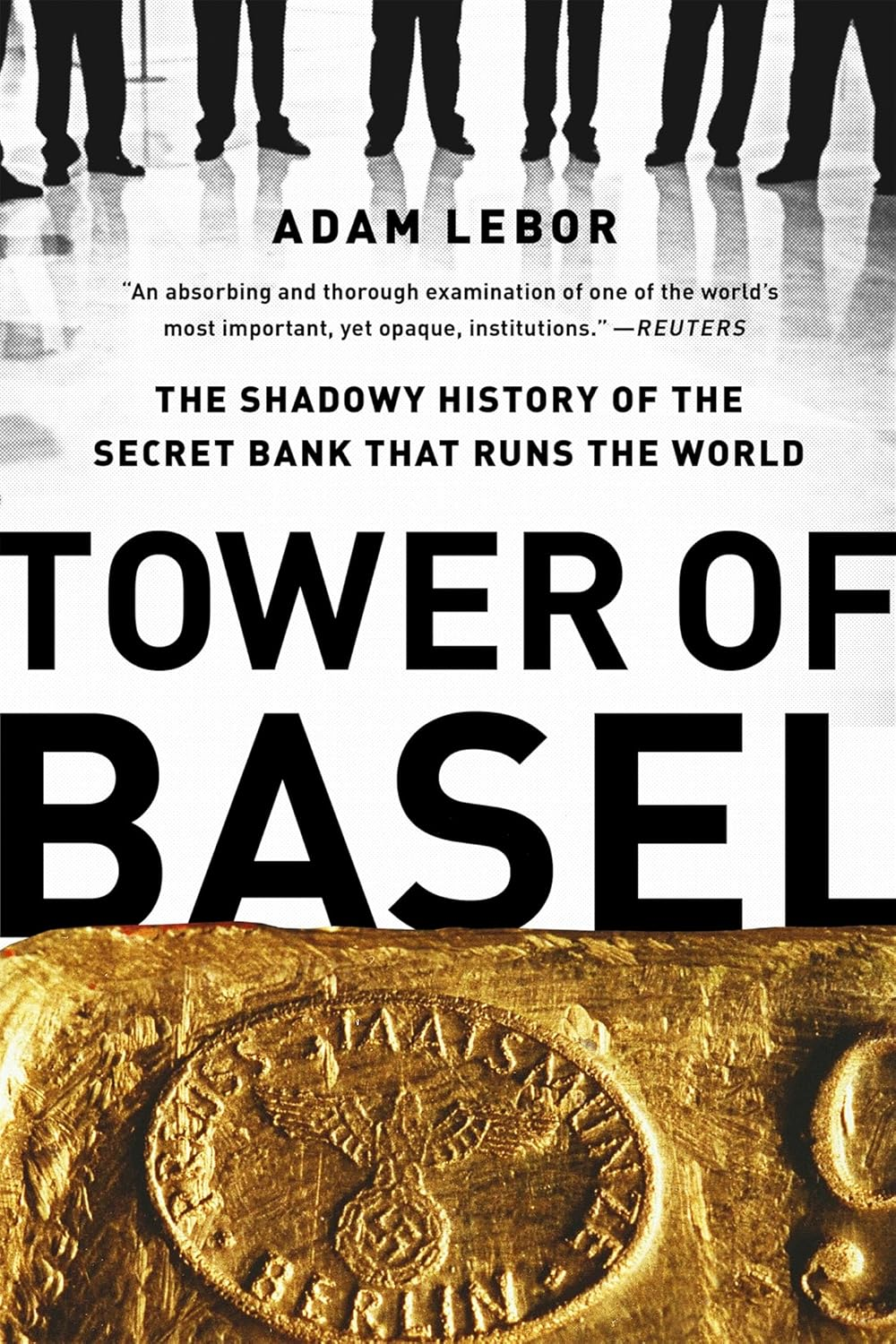 Tower of Basel: the Shadowy History of the Secret Bank That Runs the World image number 1