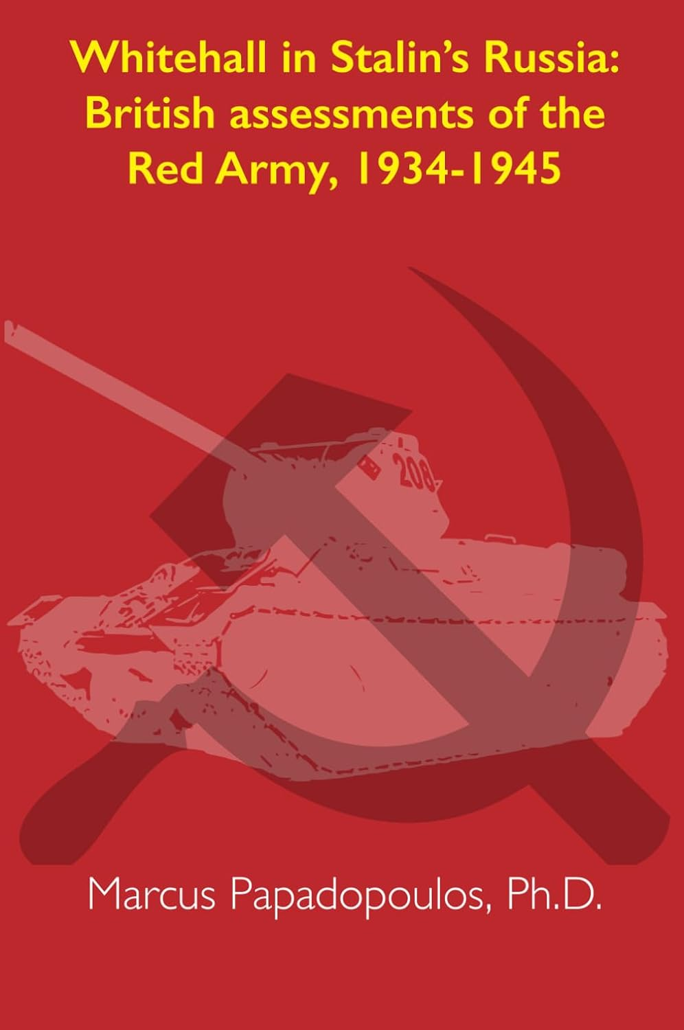 Whitehall in Stalin&rsquo;S Russia: British Assessments of the Red Army, 1934-1945