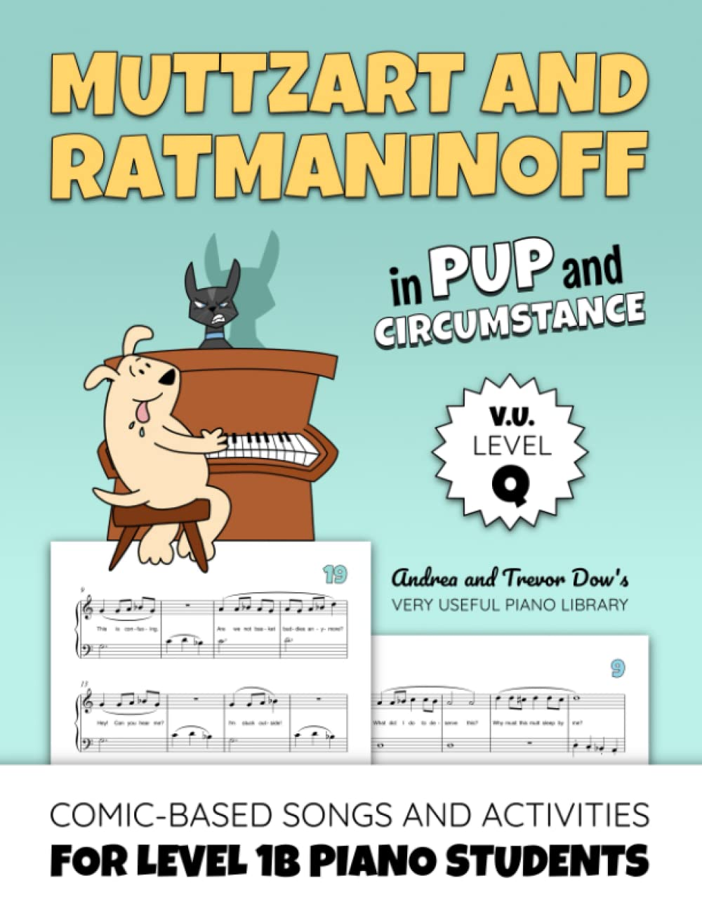Muttzart and Ratmaninoff in Pup and Circumstance, V. U. Level Q: Comic-Based Songs and Activities for Level 1B Piano Students (Andrea and Trevor Dow'S Very Useful Piano Library)