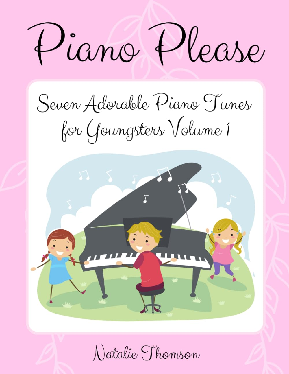 Piano Please: Seven Adorable Piano Tunes for Youngsters Volume 1